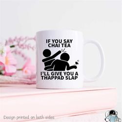 chai tea thappad slap mug, chai gift, chai coffee mug, chai drinker gift, chai art, cute chai cup, love chai, masala tea
