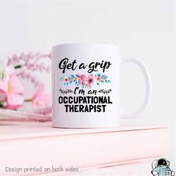 occupational therapy mug, get a grip, occupational therapist, ot gift, ot mug, therapist mug, therapist gift, funny ot g