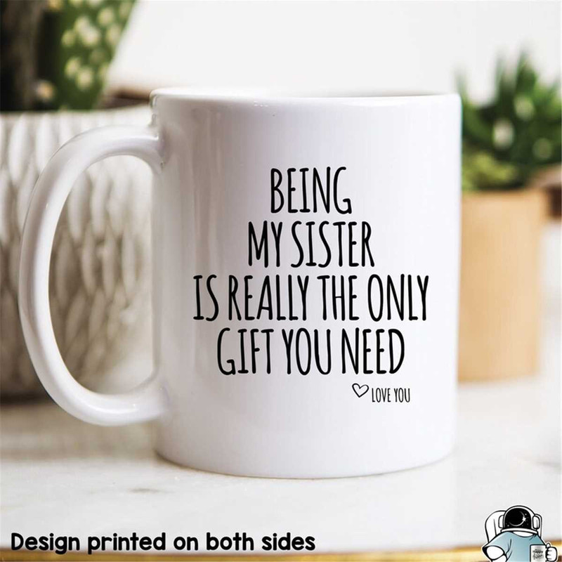 MR-472023233654-sister-mug-being-my-sister-is-the-only-gift-sister-gift-image-1.jpg