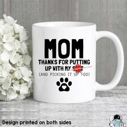 dog mama mug, mother's day gifts, dog mom gift, mom thanks for putting up with my shit, mother's day coffee mug, pet dog