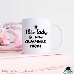 Mom Mug, Mother's Day Gift, Awesome Mom, Funny Mom Gift, Mother Gift, Mom Coffee Mug, This Lady Is Awesome, Awesome Moth