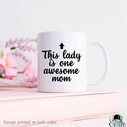 mom mug, mother's day gift, awesome mom, funny mom gift, mother gift, mom coffee mug, this lady is awesome, awesome moth