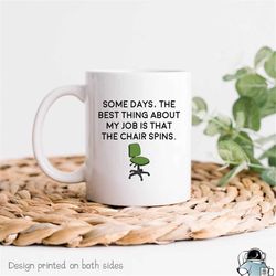 best part of my job is a chair that spins mug, office mug, work mug, funny coffee mug, gifts for coworkers, boss gifts,