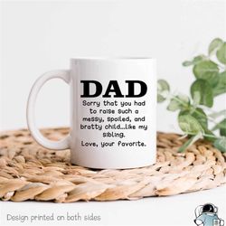 dad mug, father's day gift, from your favorite, funny dad gift, father gift, dad coffee mug, sorry about my sibling, fun