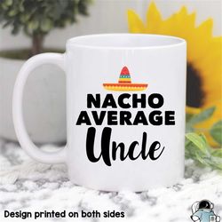 uncle gifts, uncle mug, uncle gift, nacho average uncle, new uncle, uncle gift ideas, gift for him, uncle coffee mug, ne