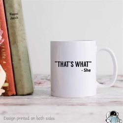 that's what she said mug, office work mug, funny quote mug, funny coffee mug gift, funny quote, coworker gift, gifts for