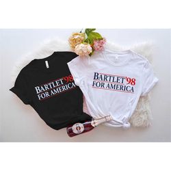 bartlet for america 1998 shirt, funny political shirts, new president t-shirts, bartlet for american 98 sweatshirt, tren
