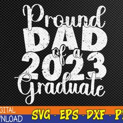 proud dad of 2023 graduate father senior 23 graduation svg, eps, png, dxf, digital download