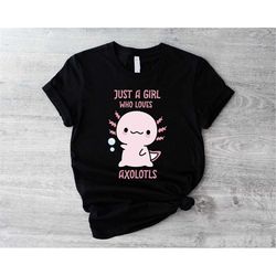 Just A Girl Who Loves Axolotls Shirt, Mexican Salamander Sweatshirt, Pink Axolotl Lover T-shirts, Kawaii Animal Lover Ho