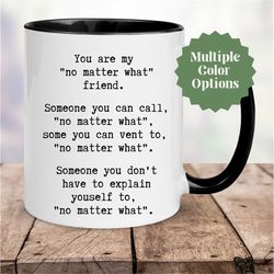 no matter what, best friends mug, friendship mug, mother daughter gift, bff mug, my tribe friendship gifts