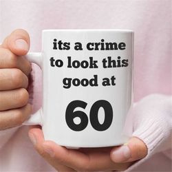 funny 60th birthday gift for 60 year olds, custom mug designed for 60th birthday, 60th birthday gift idea perfect for bo