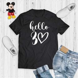 30th birthday shirt, hello 30 heart shirt, thirtieth birthday tee, birthday trip shirt,  30th birthday,  30th birthday g