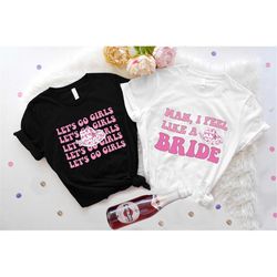 cowgirl bachelorette matching tee, western bride outfit, man i feel like a bride t-shirt, country music bridal party, le