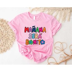 maana ser bonito t-shirt, tomorrow will be nice shirt, great birthday gift, 2023 concert tank top