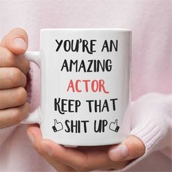 actor gift, mug for actor, actor mug, gift for actor, funny actor gifts