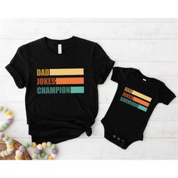 dad jokes champion t-shirt, dad jokes survivor toddler, dad and son matching shirt, daddy and me shirts, father's day gi