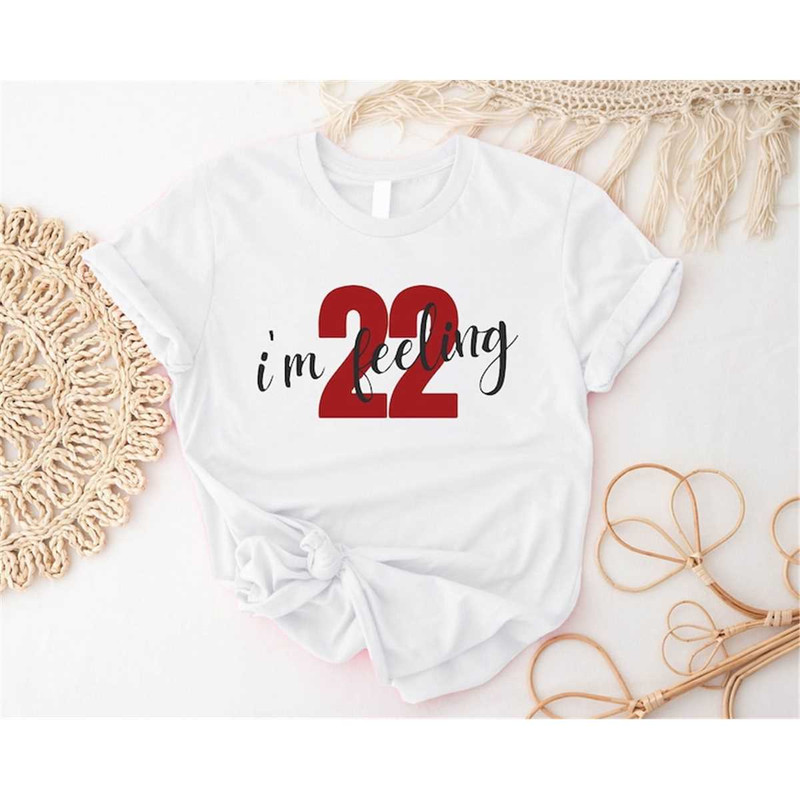MR-57202384743-im-feeling-22-t-shirt-twenty-two-years-old-shirt-22-image-1.jpg