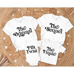 matching siblings shirt, the original the sequel the finale plot twist t-shirt, family funny shirts, cute sisters outfit