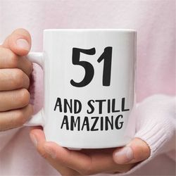 51st birthday mug for men and women, gift for 51st birthday, 51st birthday mug, 51 year old birthday gifts