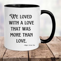 poe mug, love quote mug, poe quotes
