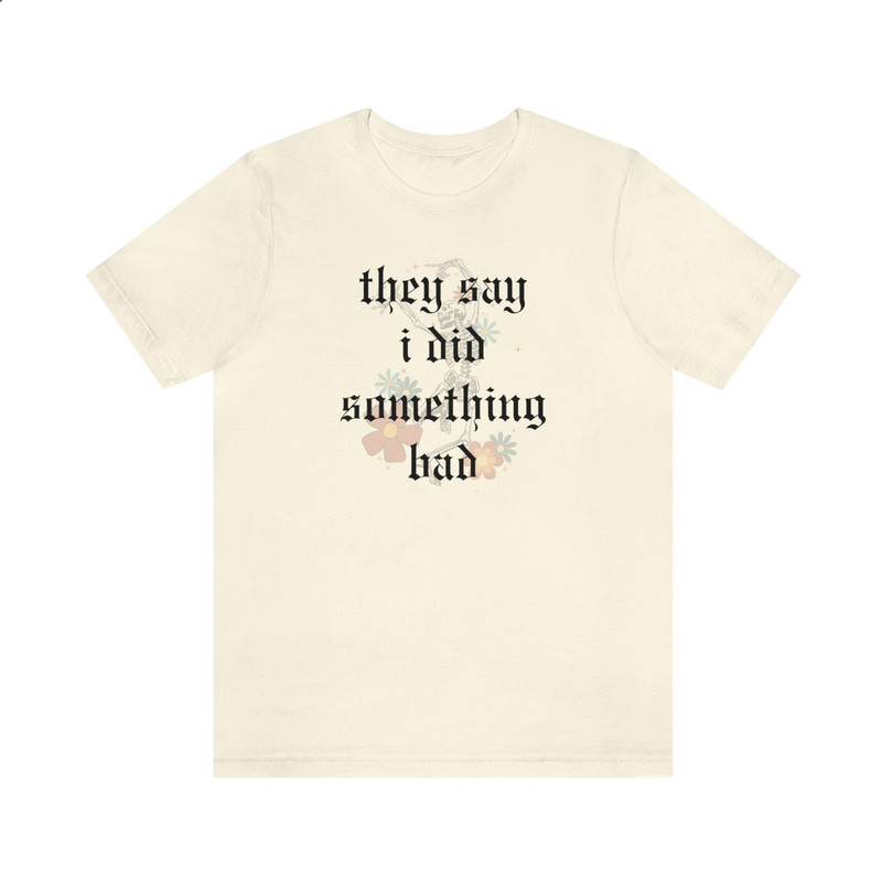 Taylor Swiftie, I Did Something Bad Lyric T-Shirt, Swiftie Gifts, Lyrics Shirt, Taylor Swiftie Shirt, Swiftie Merch, Reputation Album Lyrics - 5.jpg