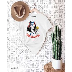 ben drankin funny fourth of july t-shirt, 4th of july shirt, funny fourth of july shirt, patriotic shirt, merica shirt,