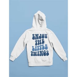 enjoy the little things hoodie, word's on hoodie ,oversized hoodie, vsco hoodie, saying sweatshirt