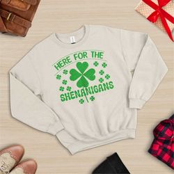 here for shenanigans, st patricks day sweatshirt, st pattys day hoodie, lucky hoodie, irish sweatshirt, shenanigans swea
