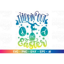 Flippin' Out for Easter Svg Gymnastics Tumble egg bunny print iron on color Cut Files Cricut Silhouette Cameo Download