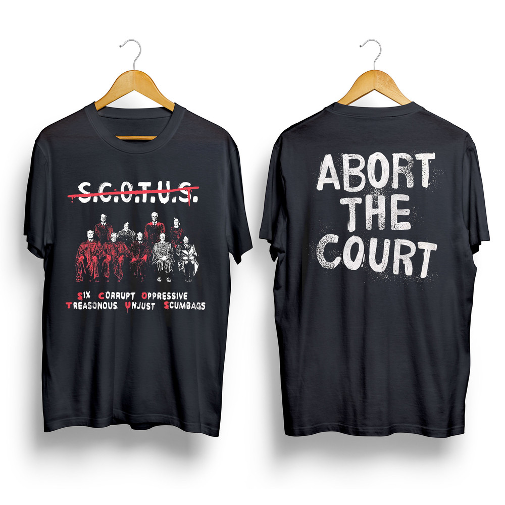 Abort The Court Shirt, Abort The Supreme Court, Pro Choice, Activist Tshirt, LGBTQ Shirt, Trending Shirt, Unisex T-shirt, Sweatshirt, Hoodie - 1.jpg