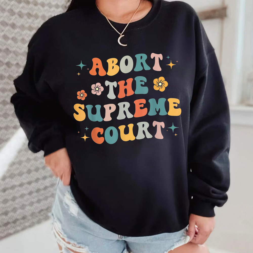 Abort The Court T-Shirt, Abort The Supreme Court, Pro Choice, Rights Abort The Supreme Court Feminist Protest Women T-Shirt, Trending Shirt - 2.jpg
