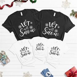 let it snow shirt, christmas shirt, funny christmas shirt, christmas tshirt, holiday shirt, christmas gift, christmas va