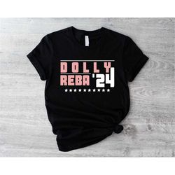 dolly and reba 2024 shirt, country music women shirts, funny election t-shirts, southern girl t-shirt, make america fanc
