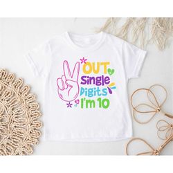 peace out single digits i'm 10 shirt, 10th birthday girl toddler, funny 10 years old t-shirts, colorful kids birthday pa