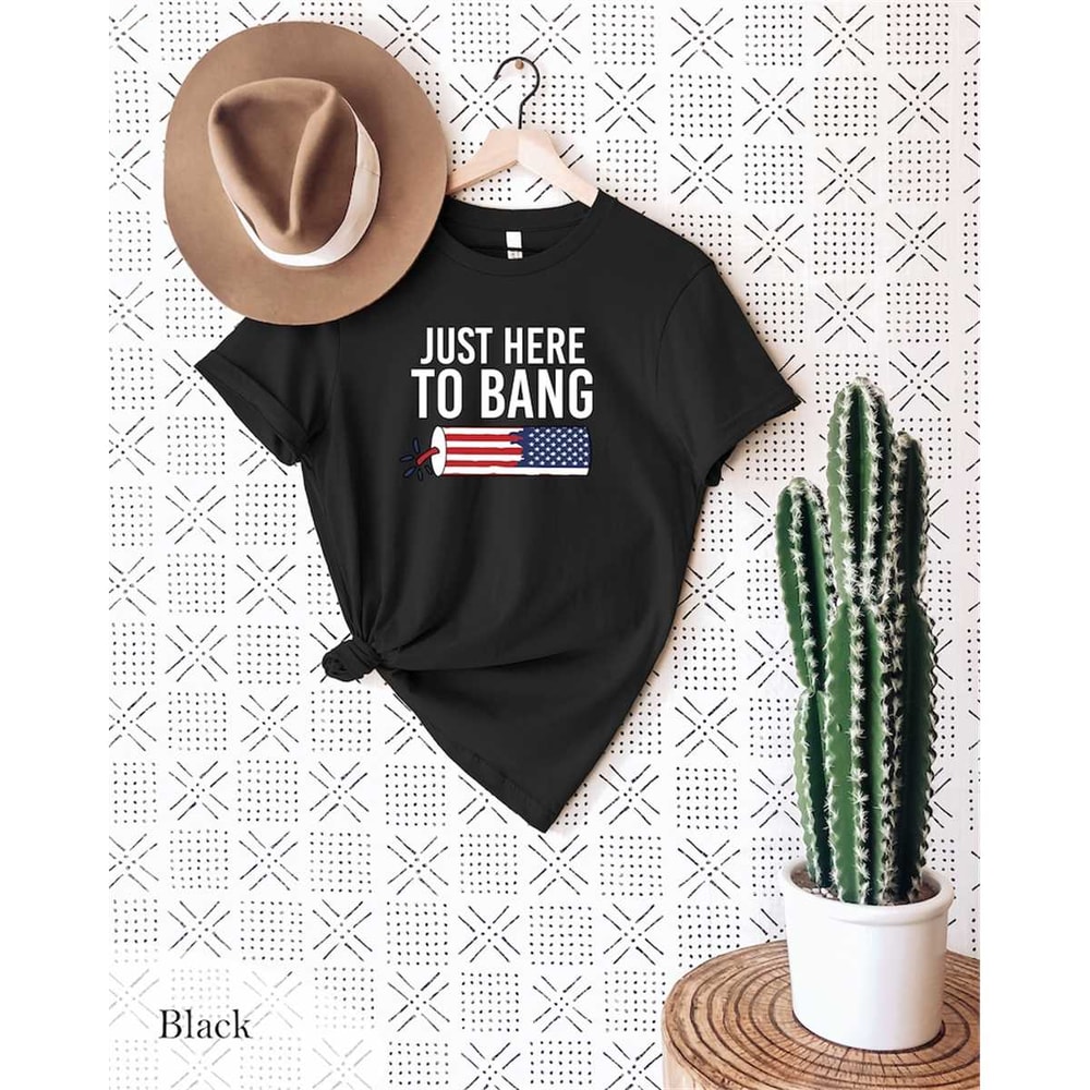 MR-572023143136-just-here-to-bang-t-shirt-american-patriotic-party-t-shirt-image-1.jpg