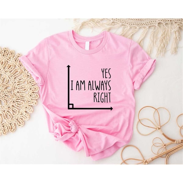 MR-572023143150-math-teacher-shirt-yes-i-am-always-right-shirts-image-1.jpg