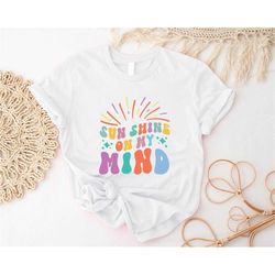 sunshine on my mind t-shirt, sunny cute shirt, trendy summer tee, vacation shirt, beach summer outfit, hello summer tee,