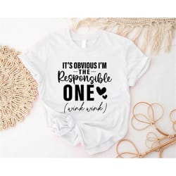 it's obvious i'm the responsible one (wink wink) shirt, besties forever t-shirt, girls trip funny tee, best friends vaca
