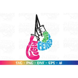 Fight your Fears SVG Boxing Gloves motivational svg hand drawn svg print cut files Cricut Silhouette Instant Download ve