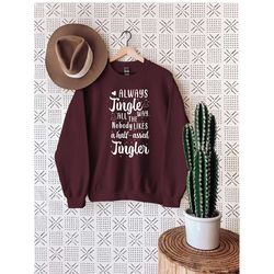 alwyas jingle all the way sweatshirt, funny christmas shirt, jingle holiday shirt, funny shirt , christmas shirt, christ