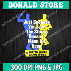 just because you're in the storm doesn't mean it's over svg, eps, png, dxf, digital download