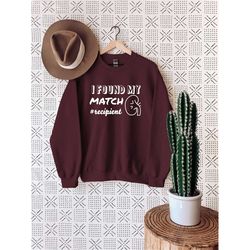 perfect match sweatshirt, organ transplant sweatshirt, recipient donor sweatshirt, kidney transplant sweatshirt,  organ
