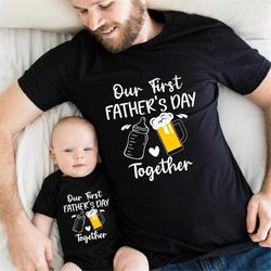 Our First Father's Day Together Matching T-Shirt, Dad And Baby Cute Shirt, Father's Day Gift Idea, Matching Daddy And Me