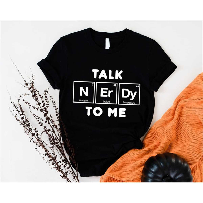 MR-572023152250-talk-nerdy-to-me-shirt-gifts-for-science-nerds-funny-image-1.jpg