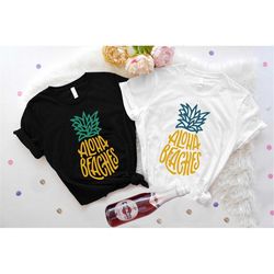 aloha beaches shirt, girl's travel shirts, funny summer vacation tank top, pineapple t-shirts, girls weekend trip shirt,