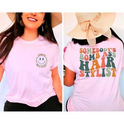 somebody's bomb ass hair stylist shirt, hair stylist tshirt, hair stylist gift, hair hustler shirt, barbershop tee,haird