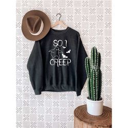 so i creep sweatshirt, creepy sweatshirt, halloween ghost sweatshirt, boo sweatshirt, halloween sweatshirt, spooky seaso