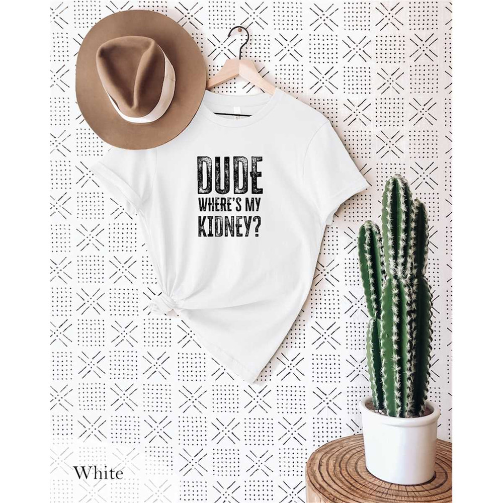 MR-572023155648-funny-kidney-donor-dude-wheres-my-kidney-t-shirt-funny-image-1.jpg