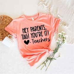 tag you're it shirt, dear parents shirt, tag! you're it!, teacher shirt, end of school year, parents shirt, customizable