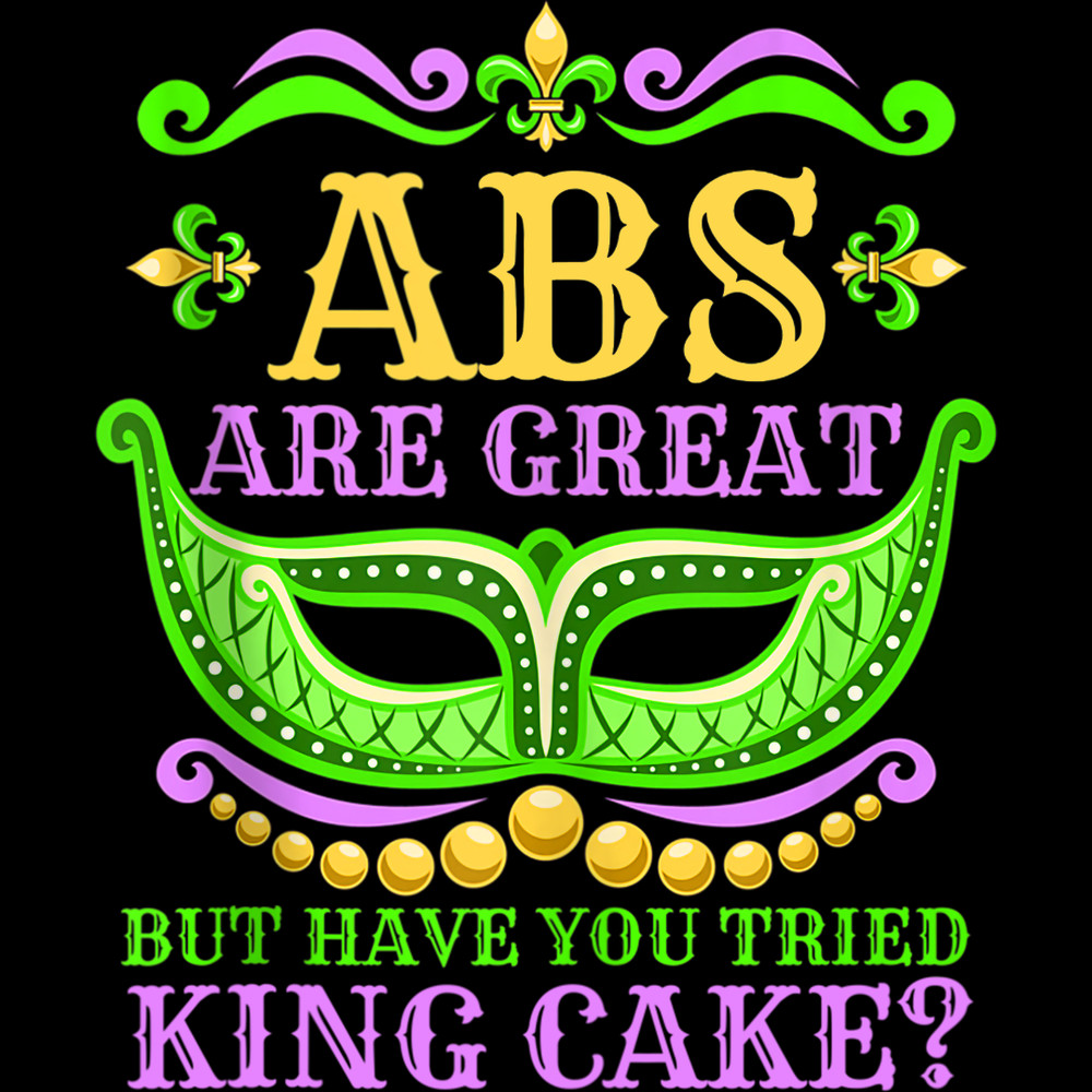 Abs Are Great But Have You Tried King Cake Funny Mardi Gras Tank Top.jpg